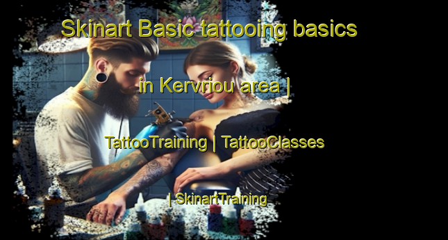 Skinart Basic tattooing basics in Kervriou area | TattooTraining | TattooClasses | SkinartTraining-France